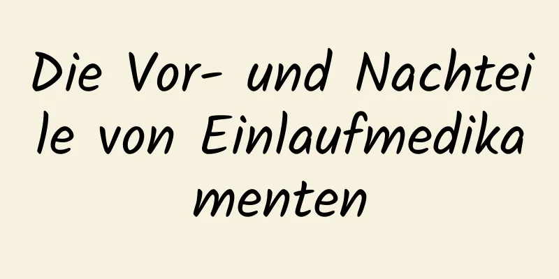 Die Vor- und Nachteile von Einlaufmedikamenten