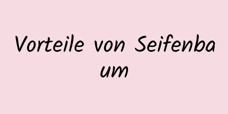 Vorteile von Seifenbaum