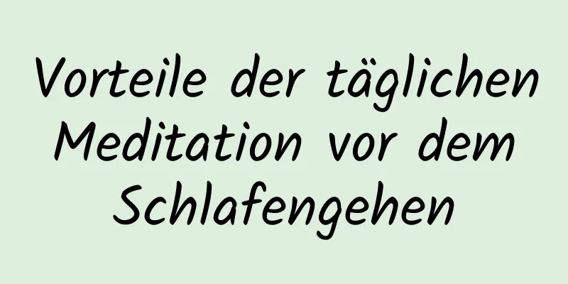 Vorteile der täglichen Meditation vor dem Schlafengehen