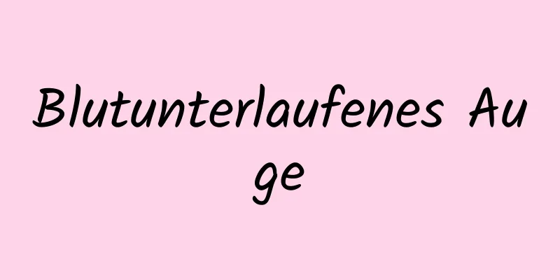 Blutunterlaufenes Auge