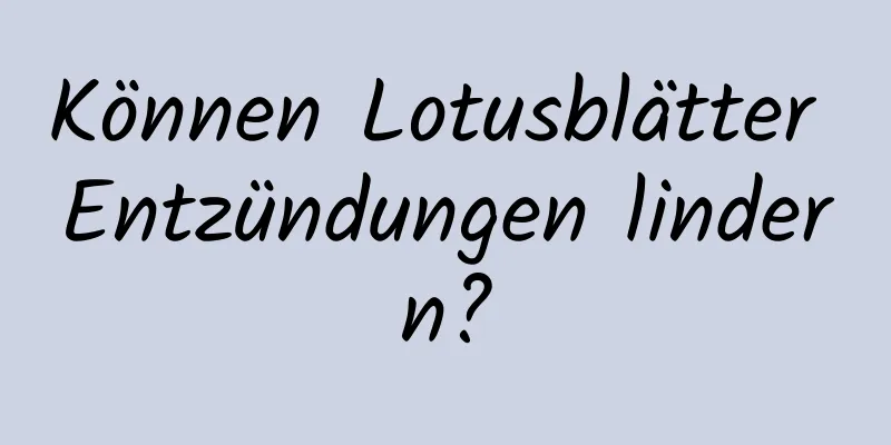Können Lotusblätter Entzündungen lindern?