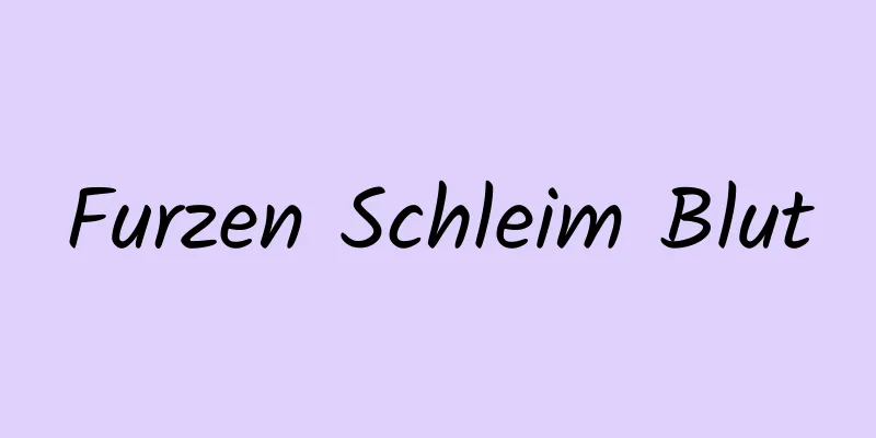 Furzen Schleim Blut