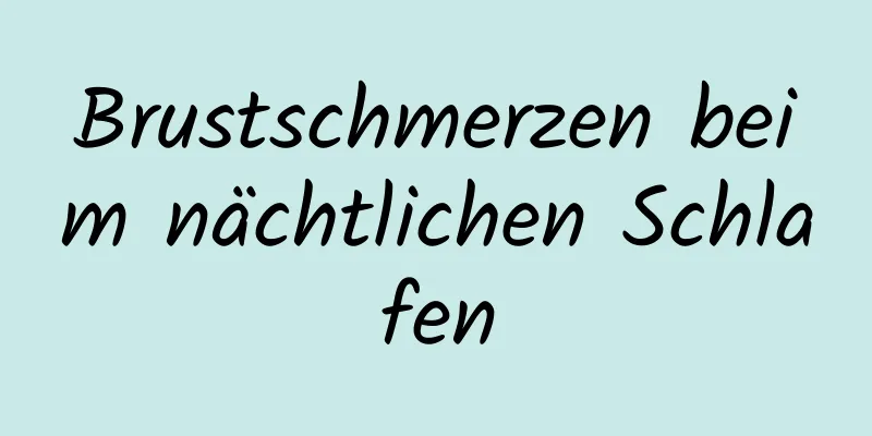 Brustschmerzen beim nächtlichen Schlafen