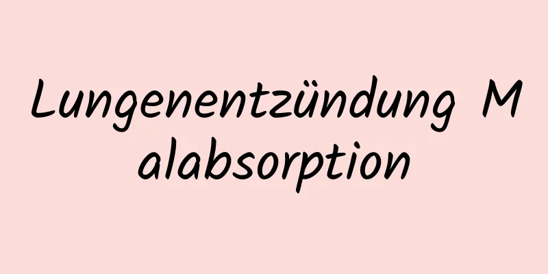 Lungenentzündung Malabsorption