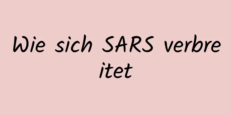 Wie sich SARS verbreitet