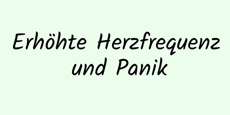 Erhöhte Herzfrequenz und Panik