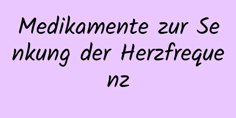 Medikamente zur Senkung der Herzfrequenz