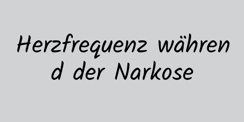 Herzfrequenz während der Narkose