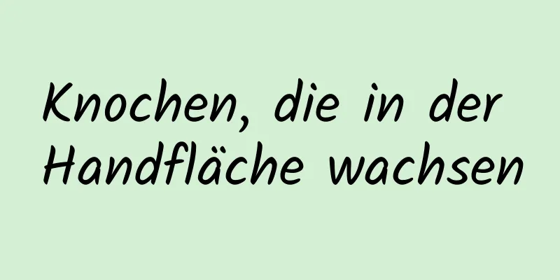 Knochen, die in der Handfläche wachsen