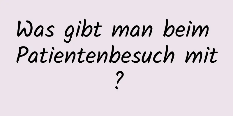 Was gibt man beim Patientenbesuch mit?
