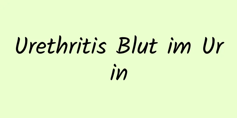 Urethritis Blut im Urin