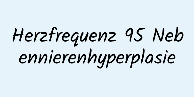Herzfrequenz 95 Nebennierenhyperplasie