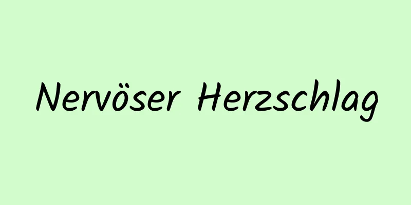 Nervöser Herzschlag