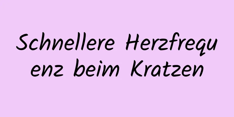 Schnellere Herzfrequenz beim Kratzen