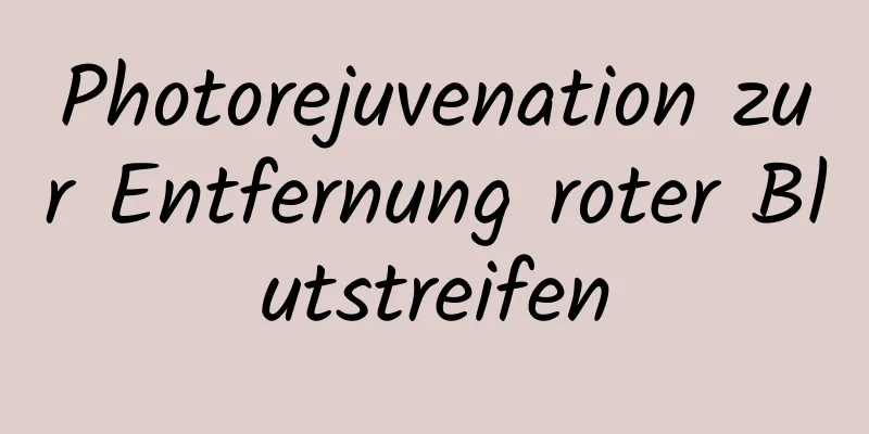 Photorejuvenation zur Entfernung roter Blutstreifen