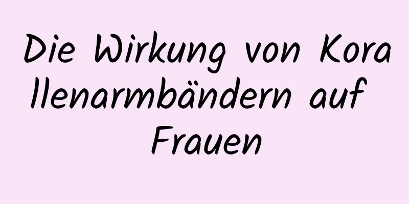 Die Wirkung von Korallenarmbändern auf Frauen