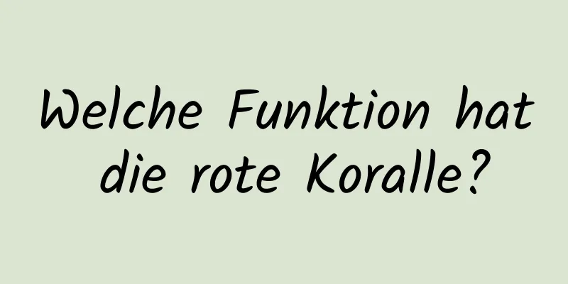 Welche Funktion hat die rote Koralle?
