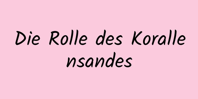 Die Rolle des Korallensandes
