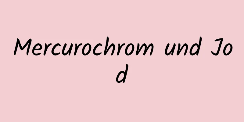 Mercurochrom und Jod