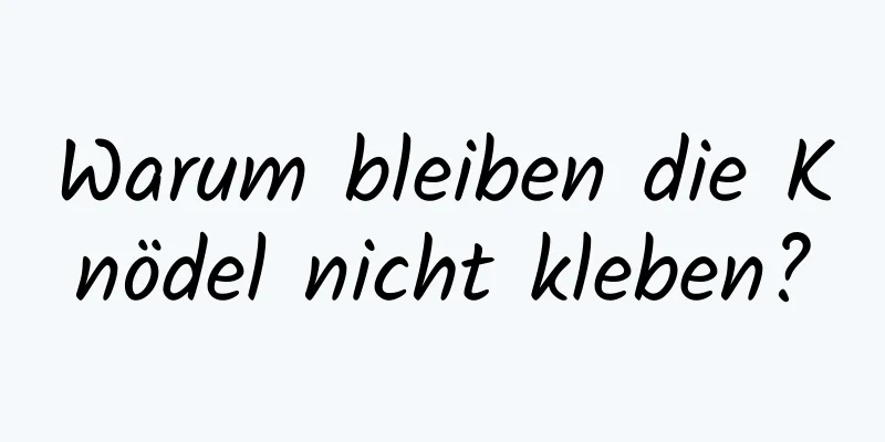 Warum bleiben die Knödel nicht kleben?