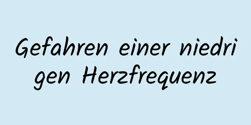 Gefahren einer niedrigen Herzfrequenz