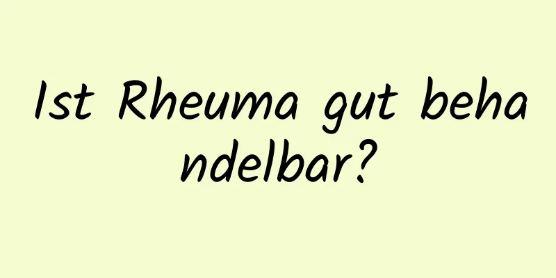 Ist Rheuma gut behandelbar?