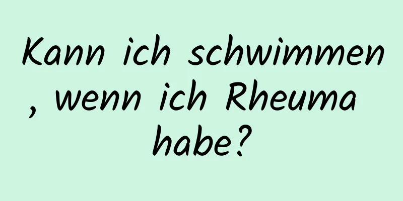 Kann ich schwimmen, wenn ich Rheuma habe?