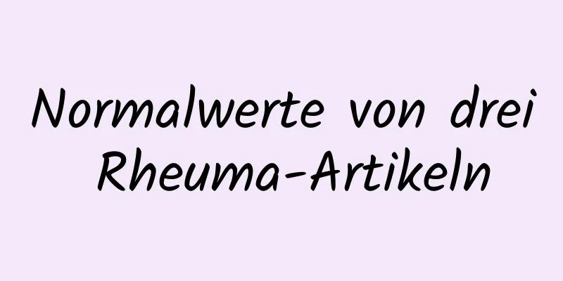 Normalwerte von drei Rheuma-Artikeln