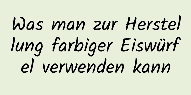 Was man zur Herstellung farbiger Eiswürfel verwenden kann