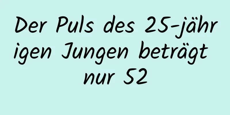 Der Puls des 25-jährigen Jungen beträgt nur 52