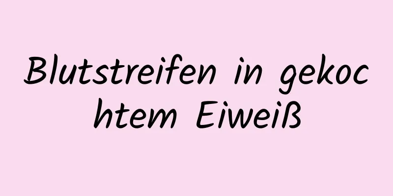 Blutstreifen in gekochtem Eiweiß