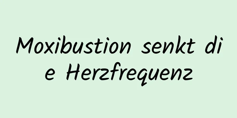 Moxibustion senkt die Herzfrequenz