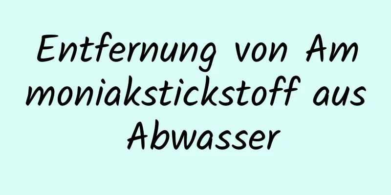 Entfernung von Ammoniakstickstoff aus Abwasser