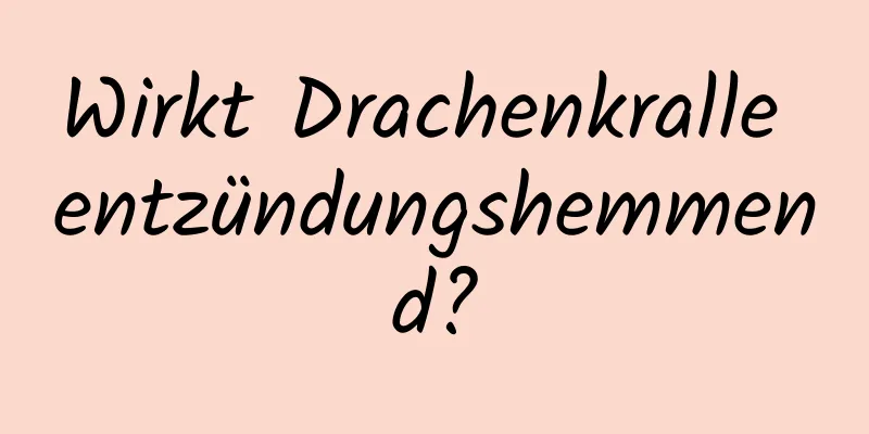 Wirkt Drachenkralle entzündungshemmend?