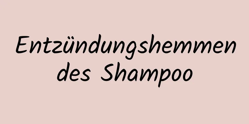 Entzündungshemmendes Shampoo