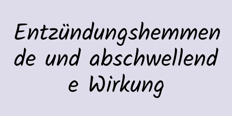 Entzündungshemmende und abschwellende Wirkung