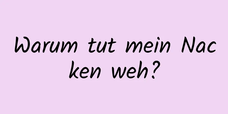 Warum tut mein Nacken weh?