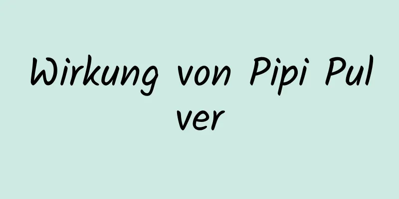 Wirkung von Pipi Pulver