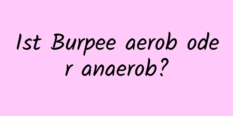 Ist Burpee aerob oder anaerob?