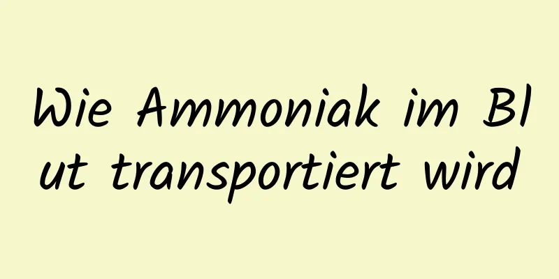 Wie Ammoniak im Blut transportiert wird