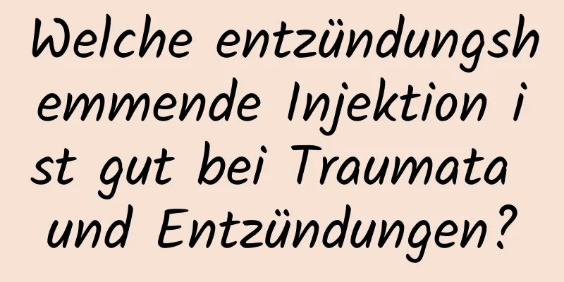 Welche entzündungshemmende Injektion ist gut bei Traumata und Entzündungen?
