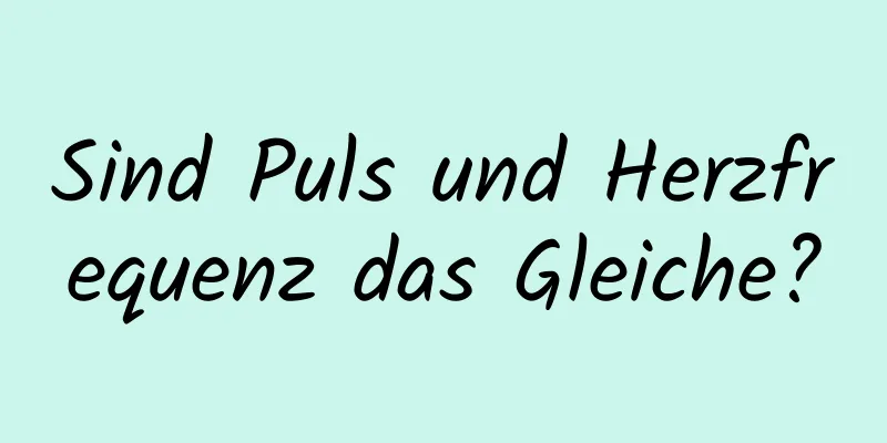Sind Puls und Herzfrequenz das Gleiche?