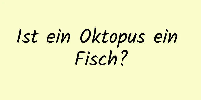 Ist ein Oktopus ein Fisch?