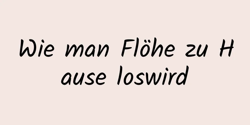 Wie man Flöhe zu Hause loswird