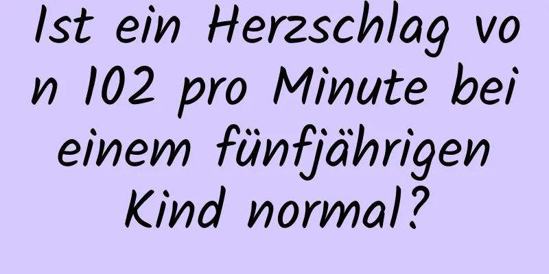 Ist ein Herzschlag von 102 pro Minute bei einem fünfjährigen Kind normal?