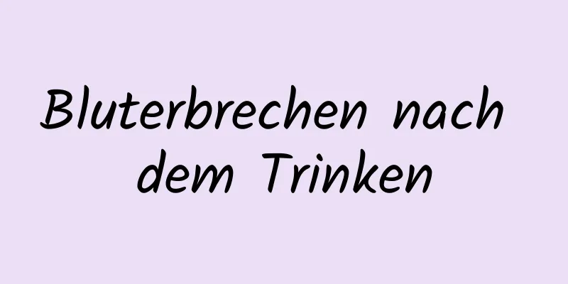 Bluterbrechen nach dem Trinken