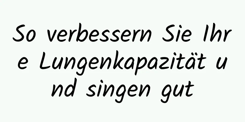 So verbessern Sie Ihre Lungenkapazität und singen gut