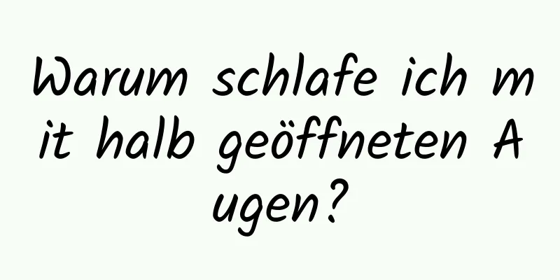 Warum schlafe ich mit halb geöffneten Augen?