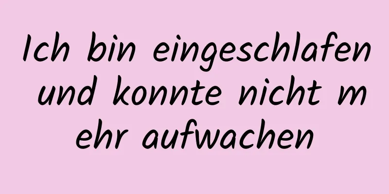 Ich bin eingeschlafen und konnte nicht mehr aufwachen