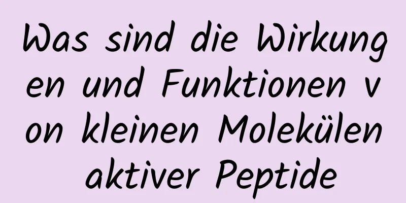 Was sind die Wirkungen und Funktionen von kleinen Molekülen aktiver Peptide